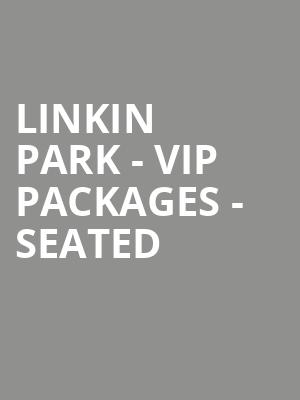 Linkin Park - VIP Packages - Seated at O2 Arena